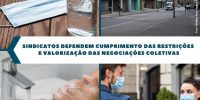 Sindicatos defendem cumprimento das restrições e Valorização das Negociações Coletivas
