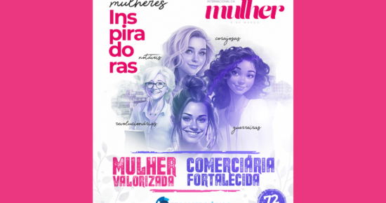 ‘Mulheres Inspiradoras’ é o tema da 14ª Edição do ‘Mulher Valorizada, Comerciária Fortalecida’