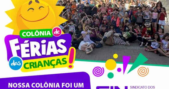 ALEGRIA, DO COMEÇO AO FIM, NA COLÔNIA DE FÉRIAS (JULHO) DO SINDICATO