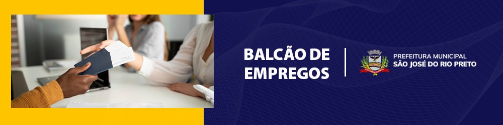 BALCÃO DE EMPREGOS - PREFEITURA DE RIO PRETO