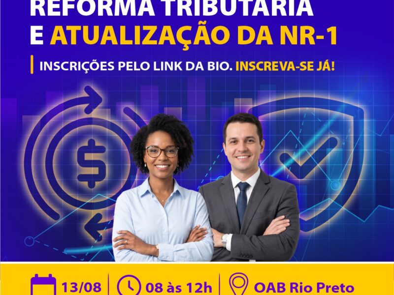 Simpósio aborda Reforma Tributária e atualização da NR-1 em Rio Preto